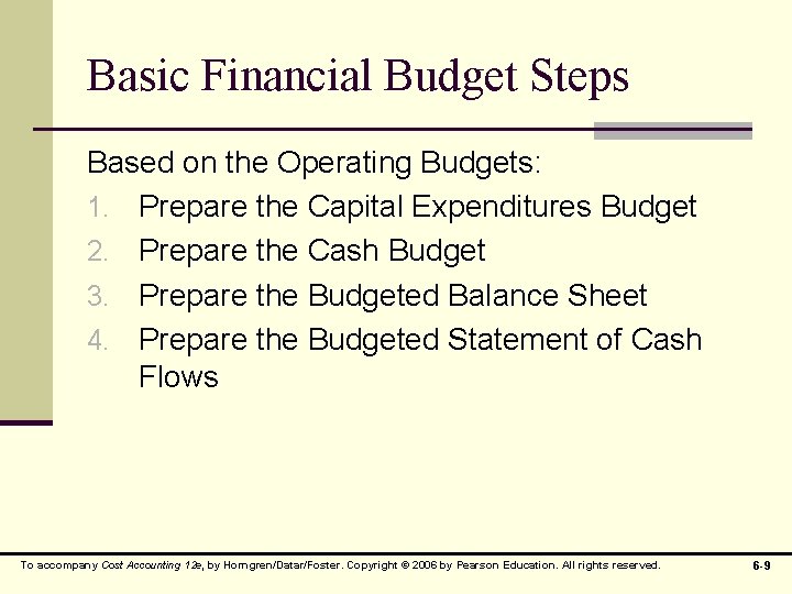 Basic Financial Budget Steps Based on the Operating Budgets: 1. Prepare the Capital Expenditures