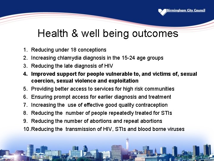 Health & well being outcomes 1. 2. 3. 4. Reducing under 18 conceptions Increasing