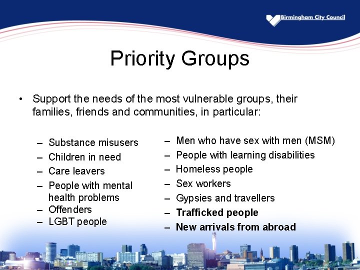 Priority Groups • Support the needs of the most vulnerable groups, their families, friends
