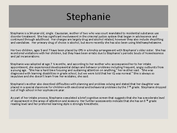 Stephanie is a 34 -year-old, single. Caucasian, mother of two who was court mandated