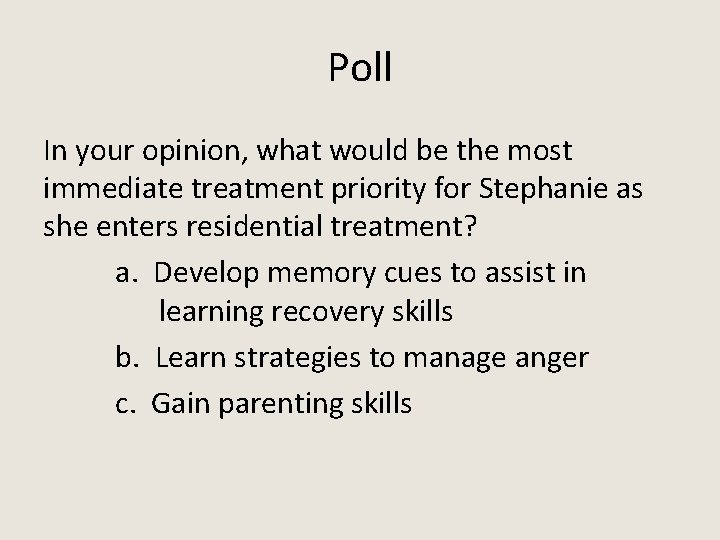 Poll In your opinion, what would be the most immediate treatment priority for Stephanie