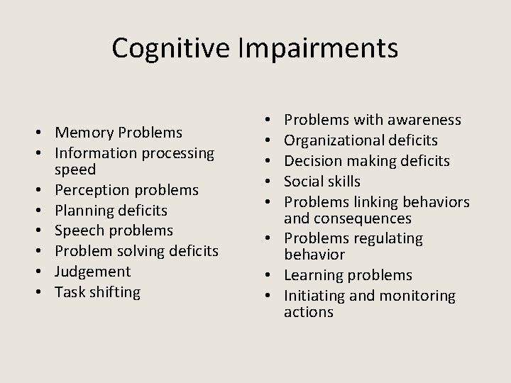 Cognitive Impairments • Memory Problems • Information processing speed • Perception problems • Planning