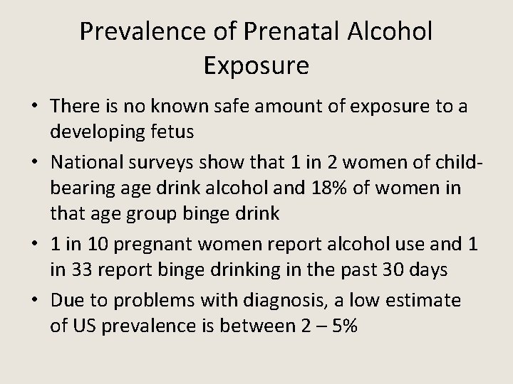 Prevalence of Prenatal Alcohol Exposure • There is no known safe amount of exposure