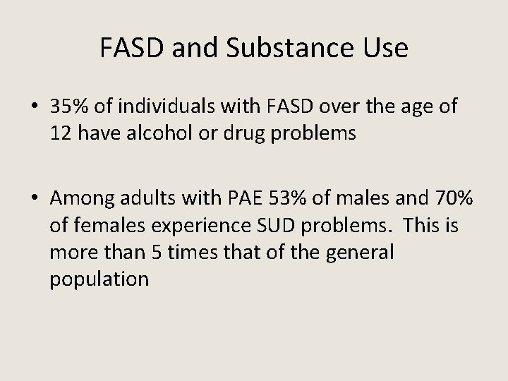 FASD and Substance Use • 35% of individuals with FASD over the age of