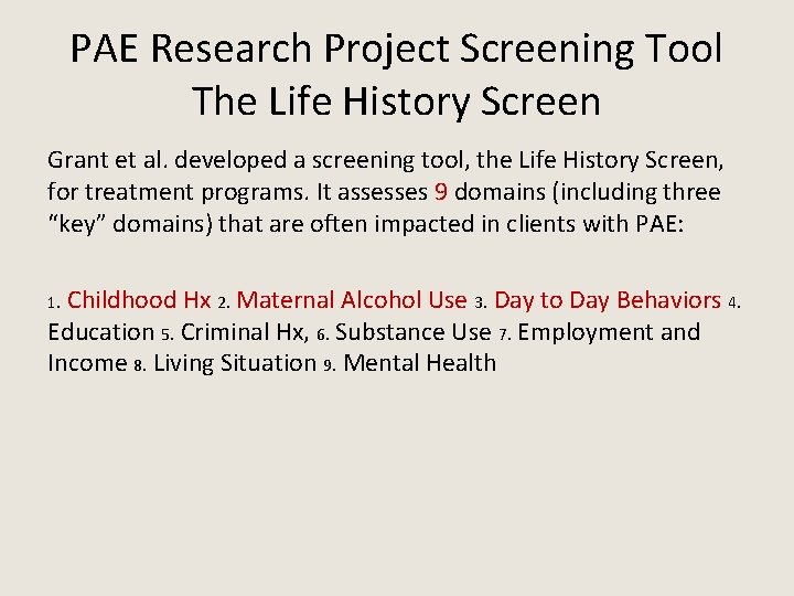 PAE Research Project Screening Tool The Life History Screen Grant et al. developed a