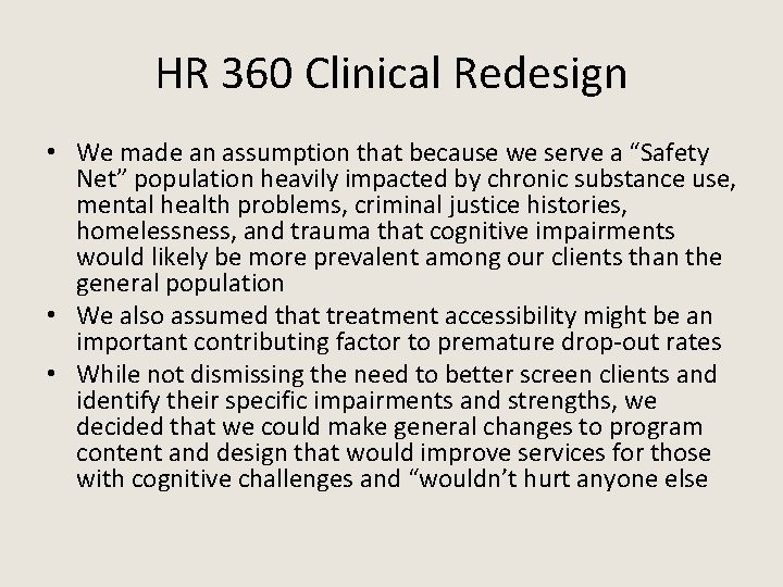 HR 360 Clinical Redesign • We made an assumption that because we serve a