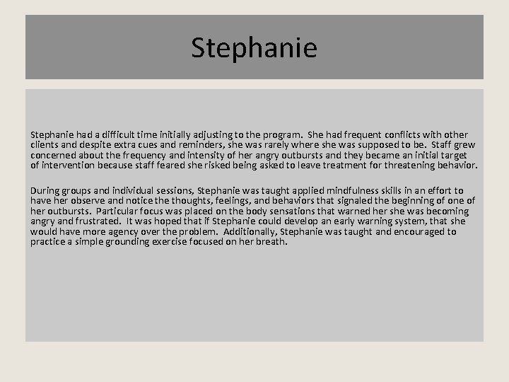 Stephanie had a difficult time initially adjusting to the program. She had frequent conflicts