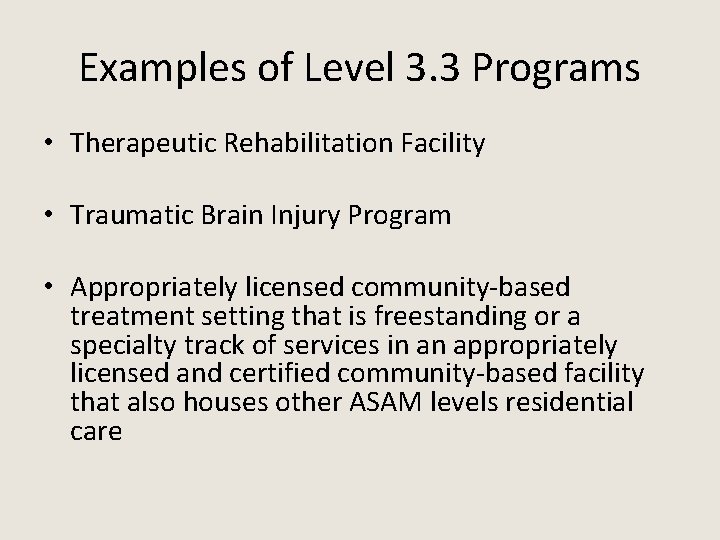 Examples of Level 3. 3 Programs • Therapeutic Rehabilitation Facility • Traumatic Brain Injury