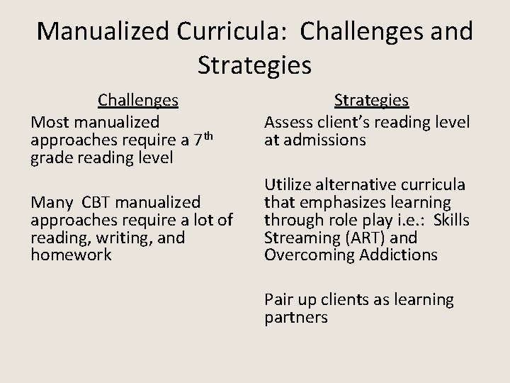 Manualized Curricula: Challenges and Strategies Challenges Most manualized approaches require a 7 th grade