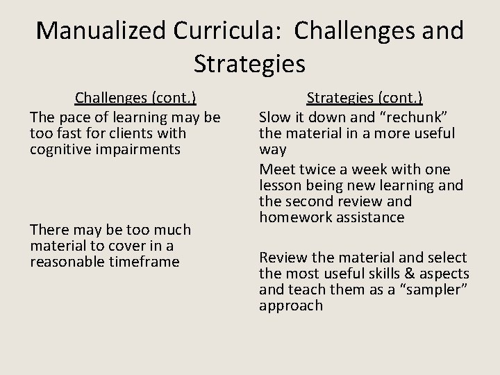 Manualized Curricula: Challenges and Strategies Challenges (cont. ) The pace of learning may be