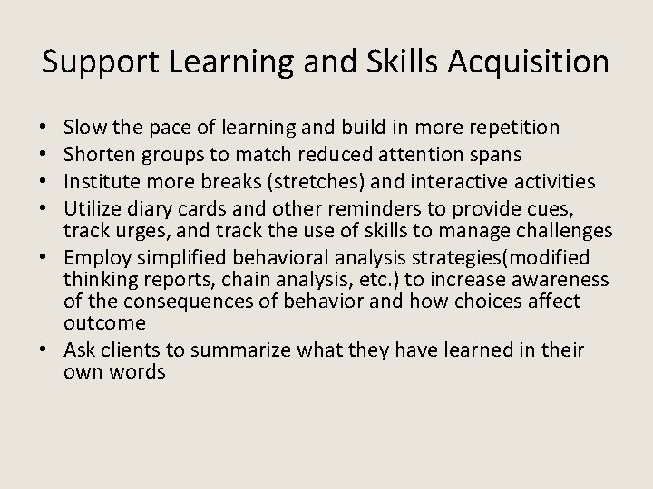 Support Learning and Skills Acquisition Slow the pace of learning and build in more