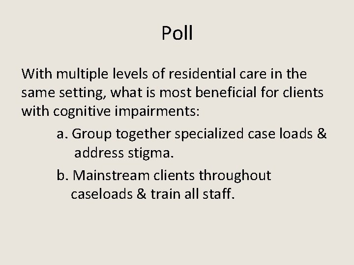 Poll With multiple levels of residential care in the same setting, what is most