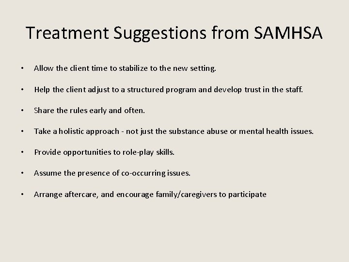 Treatment Suggestions from SAMHSA • Allow the client time to stabilize to the new