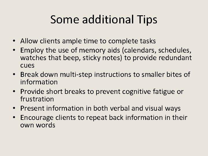 Some additional Tips • Allow clients ample time to complete tasks • Employ the