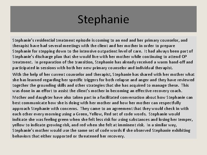 Stephanie’s residential treatment episode is coming to an end and her primary counselor, and