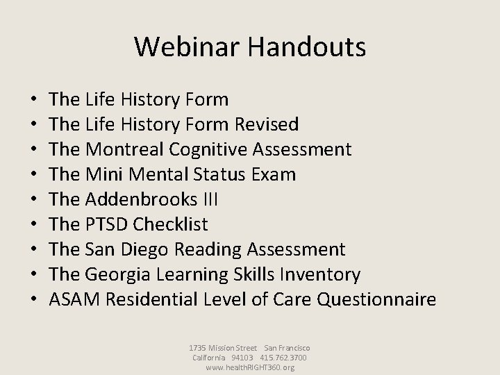 Webinar Handouts • • • The Life History Form Revised The Montreal Cognitive Assessment