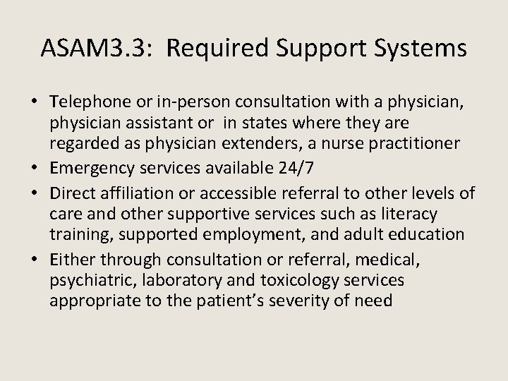 ASAM 3. 3: Required Support Systems • Telephone or in-person consultation with a physician,