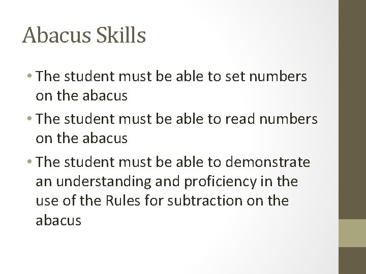 Abacus Skills • The student must be able to set numbers on the abacus