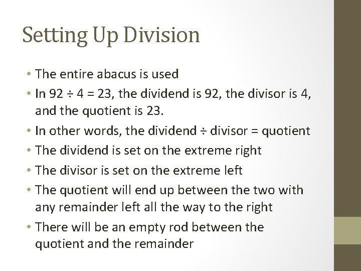 Setting Up Division • The entire abacus is used • In 92 ÷ 4