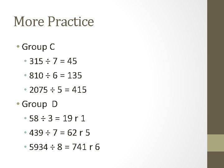 More Practice • Group C • 315 ÷ 7 = 45 • 810 ÷