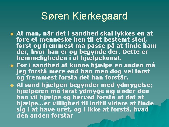 Søren Kierkegaard u u u At man, når det i sandhed skal lykkes en