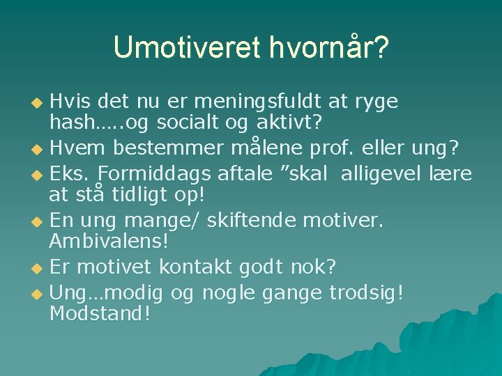 Umotiveret hvornår? Hvis det nu er meningsfuldt at ryge hash…. . og socialt og