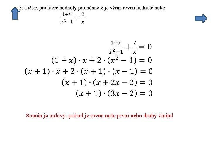 Součin je nulový, pokud je roven nule první nebo druhý činitel 