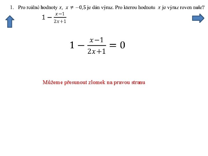 Můžeme přesunout zlomek na pravou stranu 