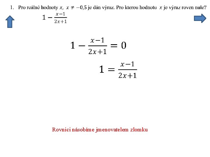 Rovnici násobíme jmenovatelem zlomku 