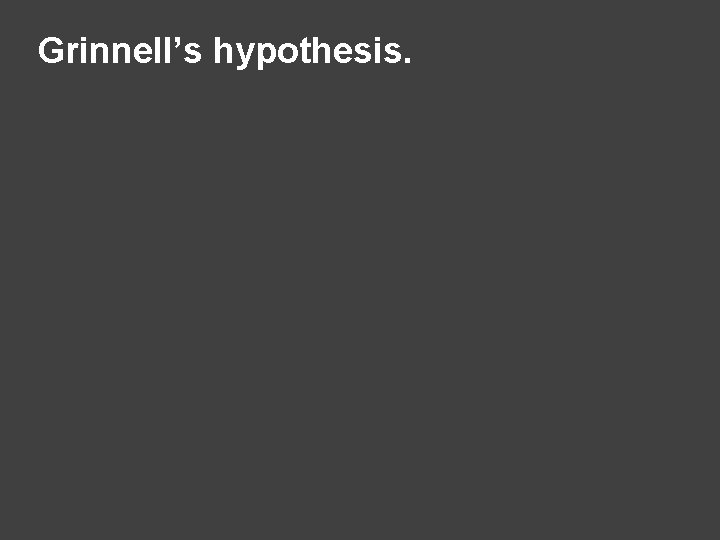 Grinnell’s hypothesis. 