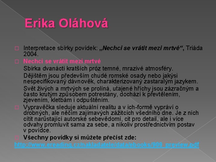 Erika Oláhová Interpretace sbírky povídek: „Nechci se vrátit mezi mrtvé“, Triáda 2004. � Nechci