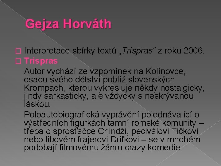Gejza Horváth � � Interpretace sbírky textů „Trispras“ z roku 2006. Trispras Autor vychází