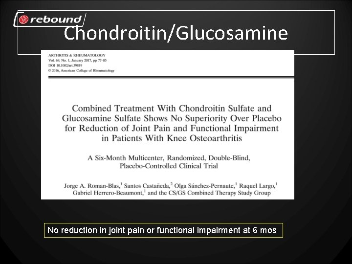 Chondroitin/Glucosamine No reduction in joint pain or functional impairment at 6 mos 
