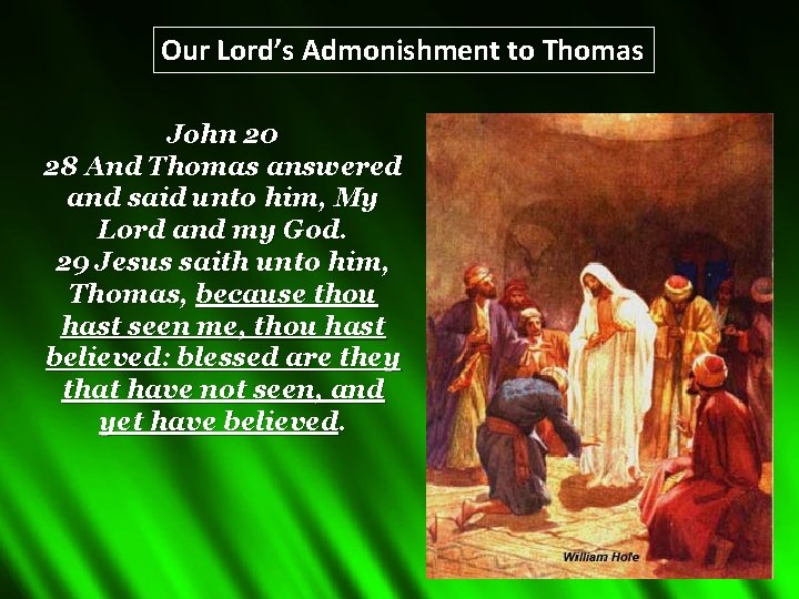 Our Lord’s Admonishment to Thomas John 20 28 And Thomas answered and said unto