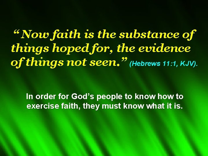 “ Now faith is the substance of things hoped for, the evidence of things