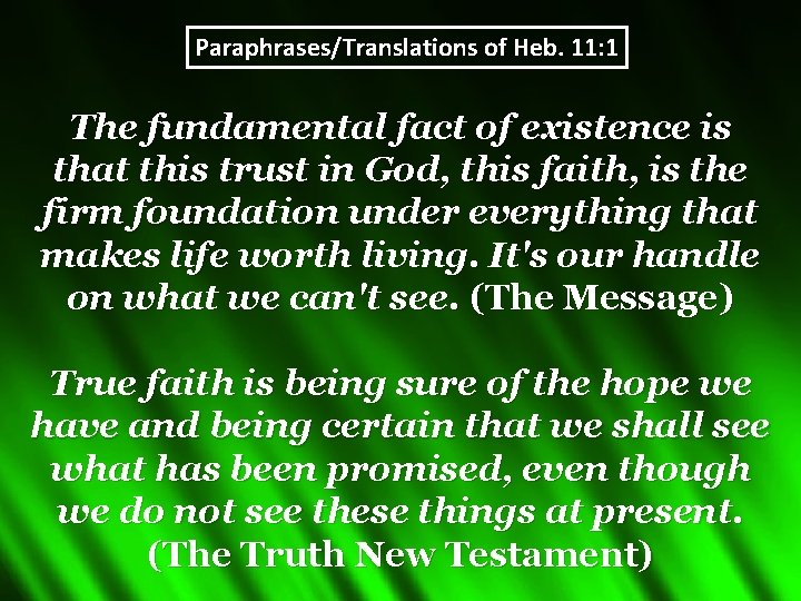 Paraphrases/Translations of Heb. 11: 1 The fundamental fact of existence is that this trust