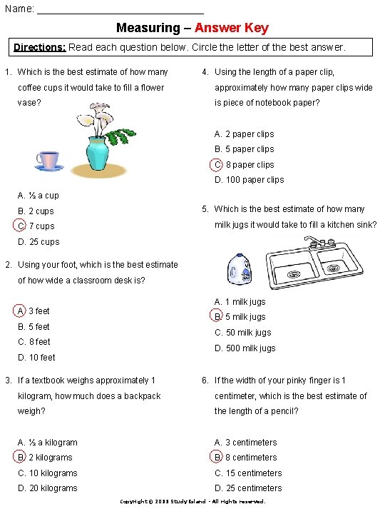 Name: _______________ Measuring – Answer Key Directions: Read each question below. Circle the letter