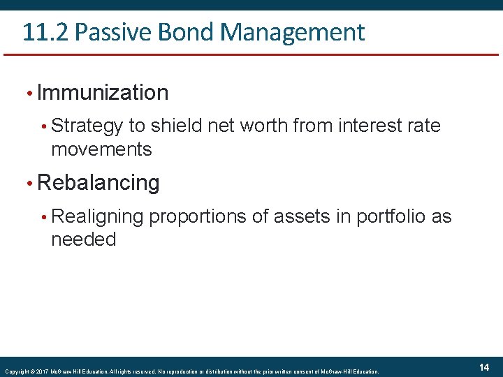 11. 2 Passive Bond Management • Immunization • Strategy to shield net worth from