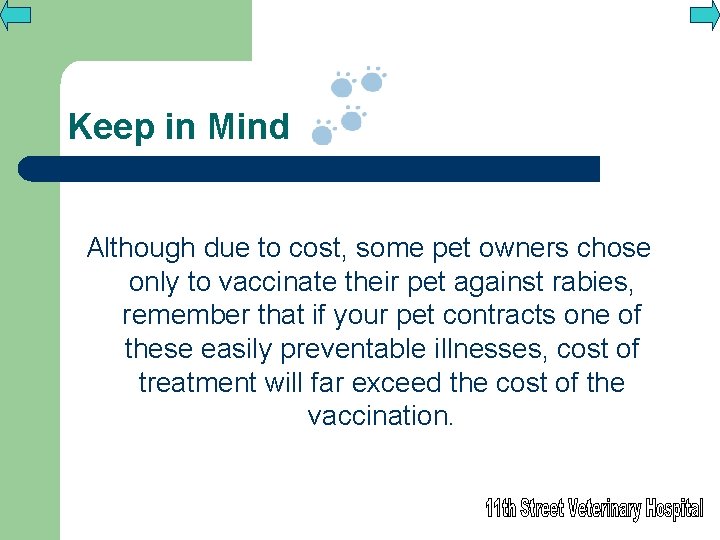 Keep in Mind Although due to cost, some pet owners chose only to vaccinate