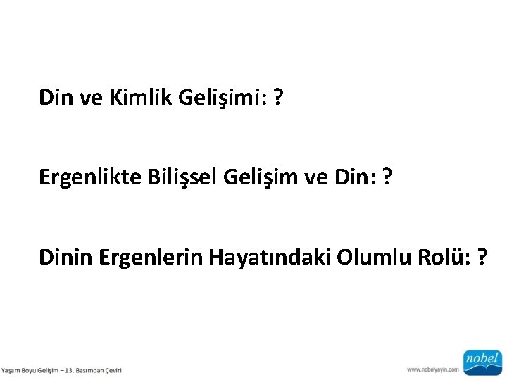 Din ve Kimlik Gelişimi: ? Ergenlikte Bilişsel Gelişim ve Din: ? Dinin Ergenlerin Hayatındaki