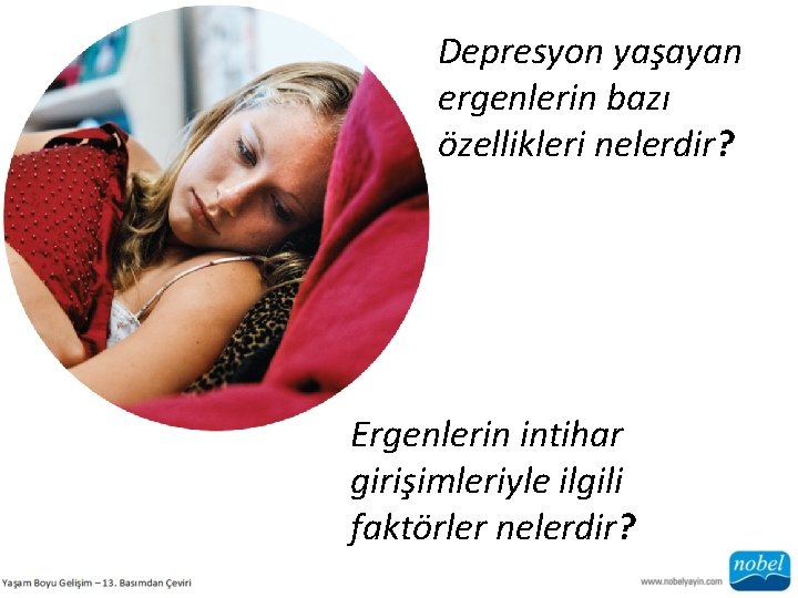 Depresyon yaşayan ergenlerin bazı özellikleri nelerdir? Ergenlerin intihar girişimleriyle ilgili faktörler nelerdir? 