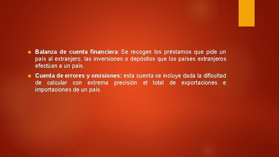  Balanza de cuenta financiera: Se recogen los préstamos que pide un país al