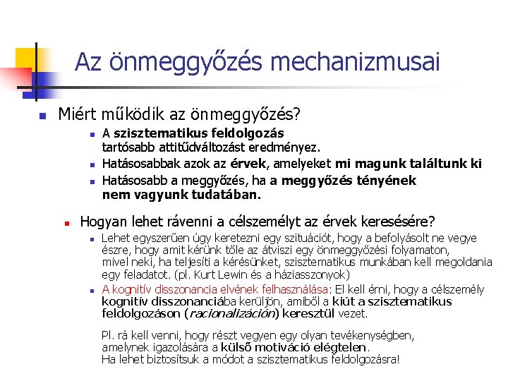 Az önmeggyőzés mechanizmusai n Miért működik az önmeggyőzés? n n A szisztematikus feldolgozás tartósabb