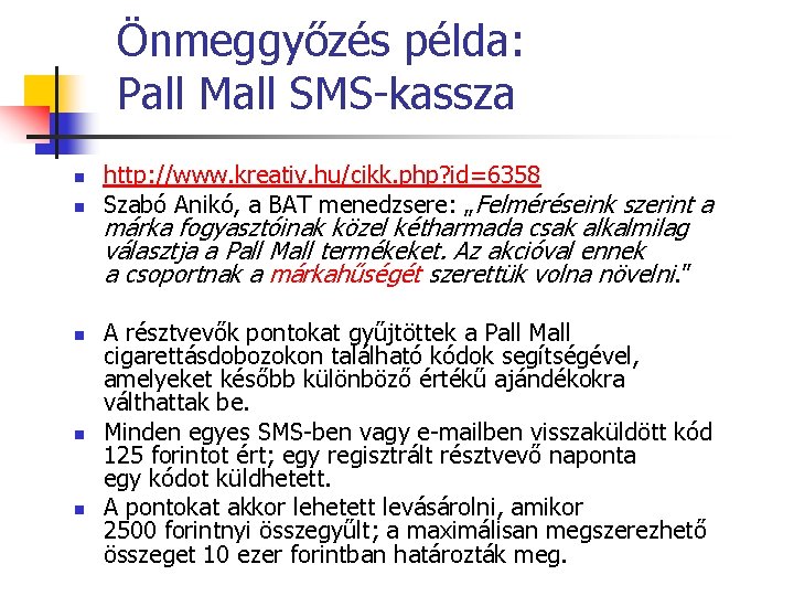 Önmeggyőzés példa: Pall Mall SMS-kassza n n n http: //www. kreativ. hu/cikk. php? id=6358