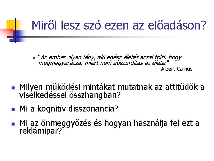 Miről lesz szó ezen az előadáson? n "Az ember olyan lény, aki egész életét