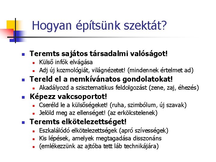 Hogyan építsünk szektát? n Teremts sajátos társadalmi valóságot! n n n Tereld el a