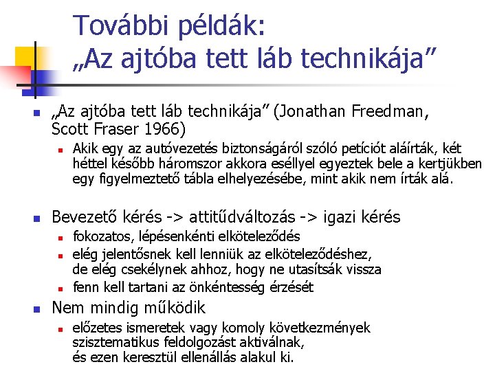 További példák: „Az ajtóba tett láb technikája” n „Az ajtóba tett láb technikája” (Jonathan