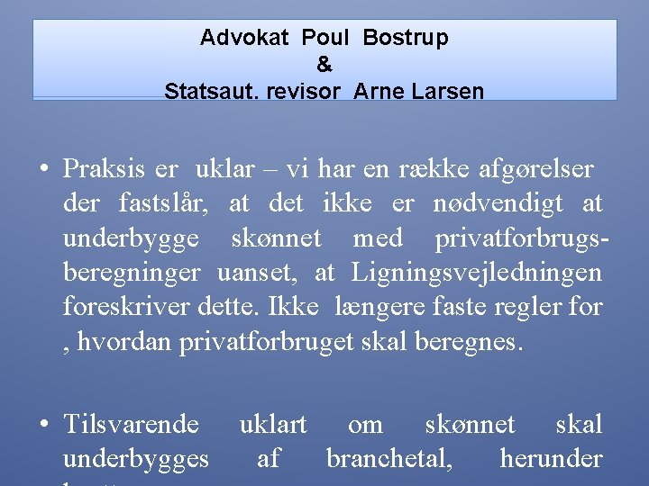 Advokat Poul Bostrup & Statsaut. revisor Arne Larsen • Praksis er uklar – vi