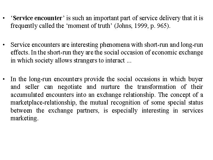  • ‘Service encounter’ is such an important part of service delivery that it