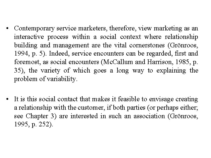  • Contemporary service marketers, therefore, view marketing as an interactive process within a